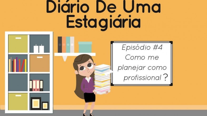 Diário de uma estagiária - Ep. 04: Como me planejar como profissional? -  Sociis RH